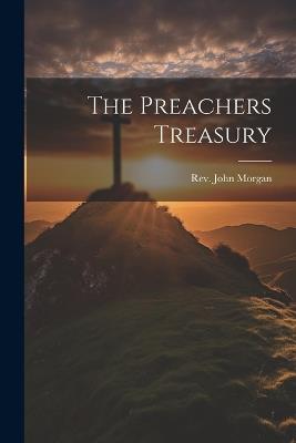 The Preachers Treasury - John Morgan - cover