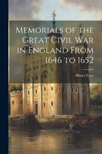 Memorials of the Great Civil War in England From 1646 to 1652