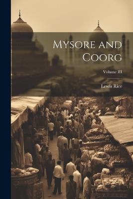 Mysore and Coorg; Volume III - Lewis Rice - cover