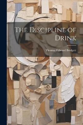 The Discipline of Drink - Thomas Edward Bridgett - cover