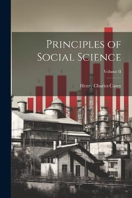 Principles of Social Science; Volume II - Henry Charles Carey - cover