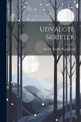 Udvalgte Skrifter - Henrik Arnold Wergeland - cover
