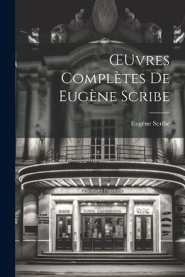 OEuvres Complètes de Eugène Scribe - Eugéne Scribe - cover