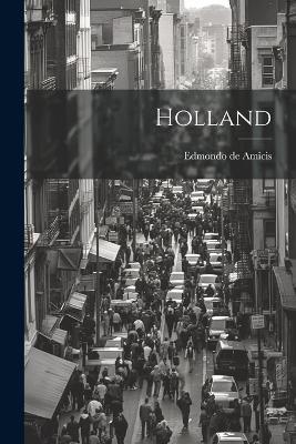 Holland - Edmondo De Amicis - cover