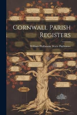 Cornwall Parish Registers - William Phillimore Watts Phillimore - cover