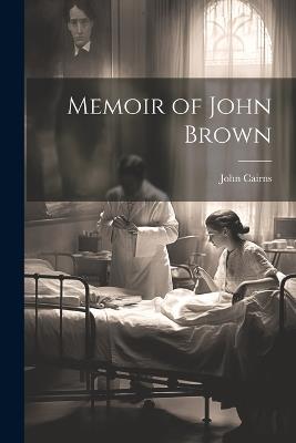 Memoir of John Brown - John Cairns - cover
