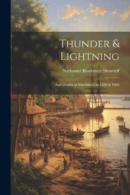 Thunder & Lightning; and Deaths at Marshfield in 1658 & 1666 - Nathaniel Bradstreet Shurtleff - cover