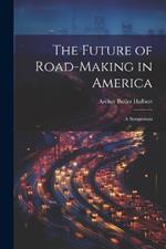 The Future of Road-Making in America: A Symposium