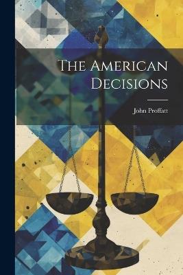 The American Decisions - John Proffatt - cover