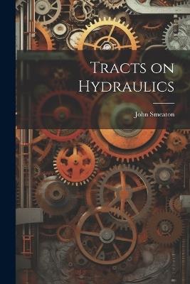 Tracts on Hydraulics - John Smeaton - cover