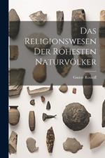 Das Religionswesen der Rohesten Naturvölker