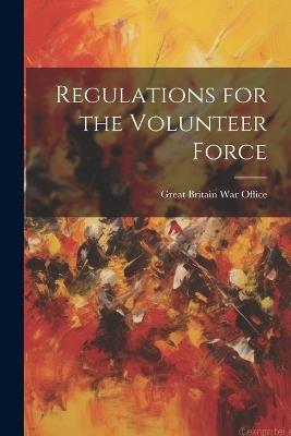 Regulations for the Volunteer Force - Great Britain War Office - cover