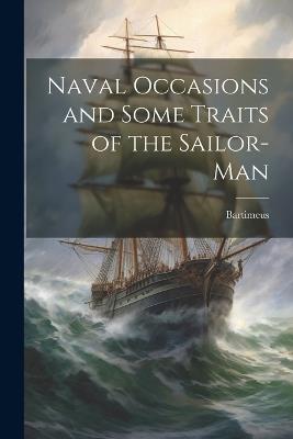 Naval Occasions and Some Traits of the Sailor-man - Bartimeus - cover