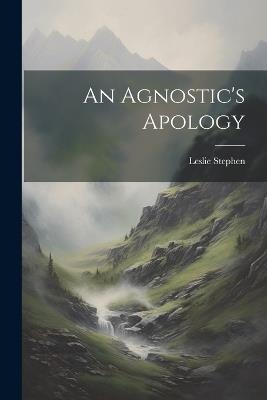 An Agnostic's Apology - Leslie Stephen - cover