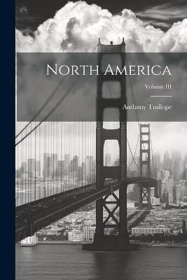 North America; Volume III - Anthony Trollope - cover