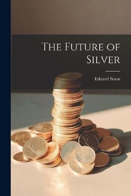 The Future of Silver - Eduard Suess - cover