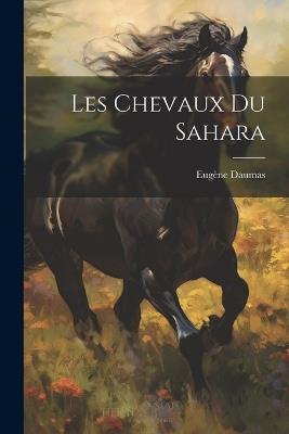 Les Chevaux du Sahara - Eugène Daumas - cover