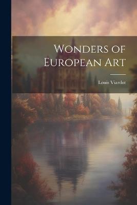 Wonders of European Art - Louis Viardot - cover