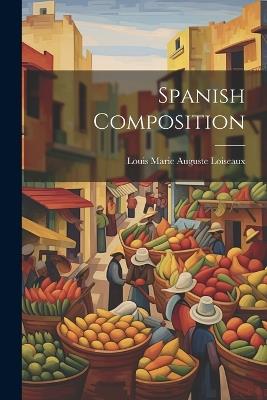 Spanish Composition - Louis Marie Auguste Loiseaux - cover