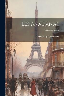 Les Avadânas: Contes et Apologues Indiens - Stanislas Julien - cover
