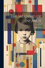 The Meaning of Infancy