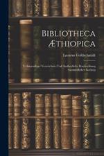 Bibliotheca Æthiopica: Vollstaendiges Verzeichnis und Ausfuerliche Beschreibung Saemmtlicher Aethiop