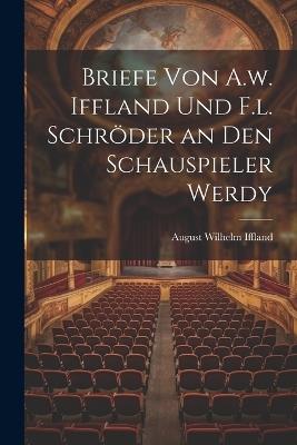 Briefe von A.w. Iffland und F.l. Schröder an den Schauspieler Werdy - August Wilhelm Iffland - cover