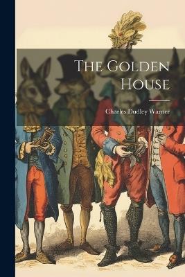 The Golden House - Charles Dudley Warner - cover