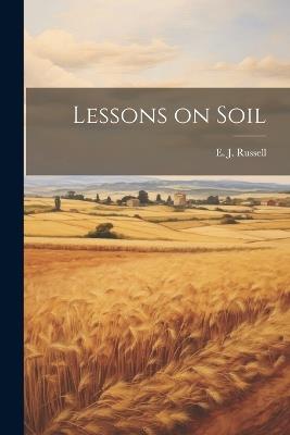 Lessons on Soil - E J Russell - cover