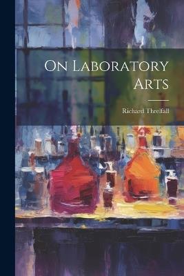 On Laboratory Arts - Richard Threlfall - cover