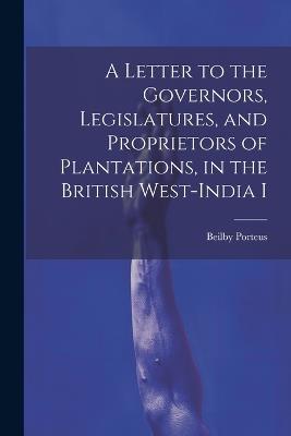 A Letter to the Governors, Legislatures, and Proprietors of Plantations, in the British West-India I - Beilby Porteus - cover