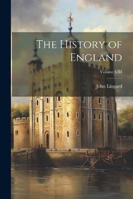 The History of England; Volume VIII - John Lingard - cover