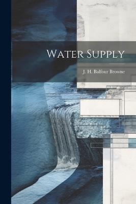 Water Supply - J H Balfour Browne - cover