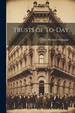 Trusts of To-Day