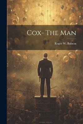 Cox- The Man - Roger W Babson - cover