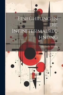 Einführung in die Infinitesimalrechnung - Alexander Witting - cover