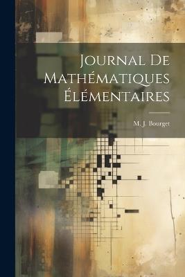 Journal de Mathématiques Élémentaires - M J Bourget - cover