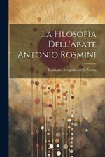 La Filosofia Dell'Abate Antonio Rosmini