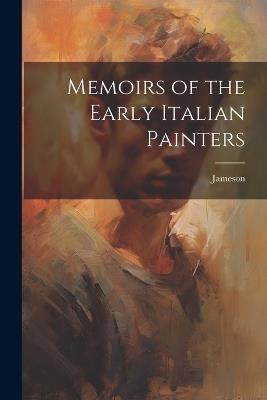 Memoirs of the Early Italian Painters - Jameson (Anna) - cover