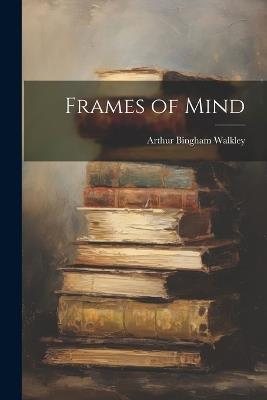 Frames of Mind - Arthur Bingham Walkley - cover
