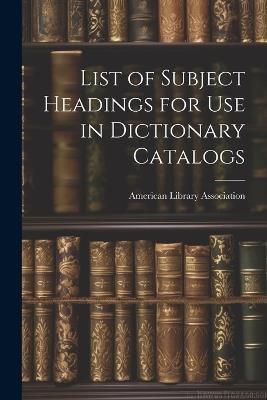 List of Subject Headings for Use in Dictionary Catalogs - American Library Association - cover
