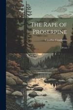 The Rape of Proserpine: A Poem