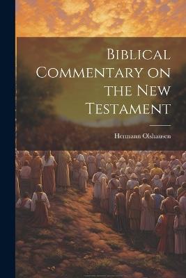 Biblical Commentary on the New Testament - Olshausen Hermann - cover