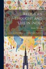 Religious Thought and Life in India: An Account of the Religions of the Indian Peoples, Based on A