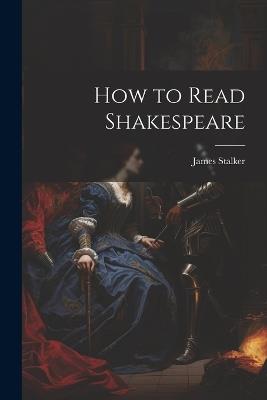 How to Read Shakespeare - James Stalker - cover