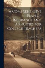 A Comprehensive Plan of Insurance and Annuities for College Teachers