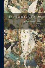 Foggerty's Fairy: And Other Tales
