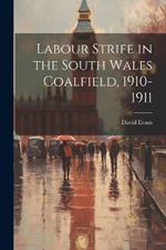Labour Strife in the South Wales Coalfield, 1910-1911