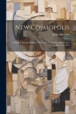 New Cosmopolis; a Book of Images. Intimate New York. Certain European Cities Before the War