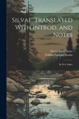 Silvae. Translated With Introd. and Notes; by D.A. Slater - Publius Papinius Statius,David Ansell Slater - cover